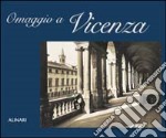 Omaggio a Vicenza. Ediz. italiana e inglese libro