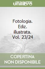 Fotologia. Ediz. illustrata. Vol. 23/24 libro