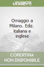 Omaggio a Milano. Ediz. italiana e inglese