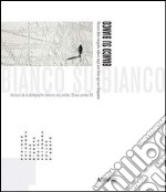 Bianco su bianco. Percorsi della fotografia italiana dagli anni Venti agli anni Cinquanta. Ediz. italiana e francese libro