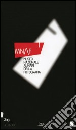 MNAF. Museo nazionale Alinari della Fotografia. Ediz. illustrata