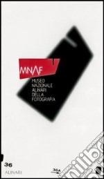 MNAF. Museo nazionale Alinari della fotografia. Ediz. inglese