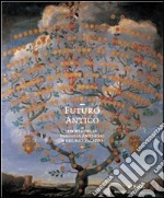 Futuro antico. Storia della famiglia Antinori e del suo palazzo