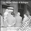 Lo studio Villani di Bologna. Il più importante atelier fotografico italiano del XX secolo tra industria, arte e storia libro