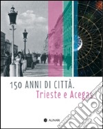 150 anni di città. Trieste e Acegas