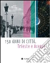 150 anni di città. Trieste e Acegas libro