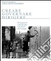 Creare governare dirigere. Evocazioni antiche per un paese che risorge libro