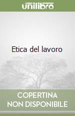 Etica del lavoro libro