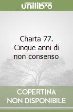 Charta 77. Cinque anni di non consenso