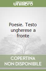 Poesie. Testo ungherese a fronte libro