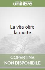 La vita oltre la morte libro