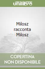 Milosz racconta Milosz libro