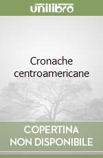 Cronache centroamericane libro