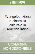 Evangelizzazione e dinamica culturale in America latina libro