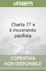 Charta 77 e il movimento pacifista libro