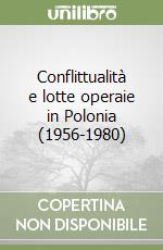 Conflittualità e lotte operaie in Polonia (1956-1980) libro