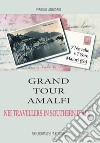 Grand tour Amalfi nei travallers in Southern Italy. Sette novelle per sette sere, Maiori, Salerno libro