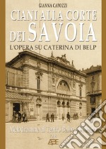 Ciani alla corte dei Savoia. L'opera di Caterina di Belp