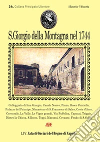 San Giorgio della montagna nel 1744. 24° Catasto Onciario della provincia di Principato Ultra, 54° dei Catasti del Regno di Napoli. Vol. 1: Il centro capoluogo libro