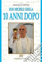 Don Michele Grella 10 anni dopo. Le testimonianze di Ciriaco de Mita, Franco Festa, Carmine Malzoni, Andrea Massaro, Sergio Melillo e altri libro