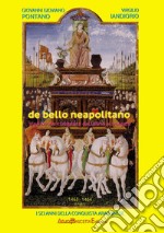 De bello neapolitano. Traduzione completa dal latino al volgare. Vol. 3: 1463-1464. I sei anni della conquista aragonese libro