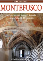 Montefusco. Passeggiate emozionali di atmosfere e storie nell'ex capitale di Principato Ultra libro