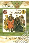 Bona Sforza: la regina di Polonia. Il diario di viaggio della sovrana di Cracovia libro