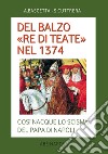 Del Balzo «re di Teate» nel 1374. Così nacque lo scisma del Papa di Napoli libro