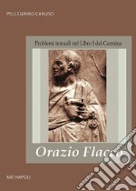 Orazio Flacco. Problemi testuali nel Libro I dei Carmina libro