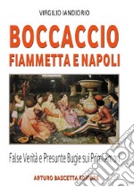 Boccaccio, Fiammetta e Napoli. False verità e presunte bugie sui primi amori libro