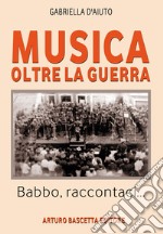 Musica oltre la guerra. Babbo, raccontaci...