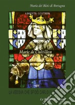 Marie De Châtillon. La vedova del Duca Luigi II d'Angiò che sfidò Re Carlo III Durazzo libro