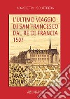 L'ultimo viaggio di san Francesco dal re di Francia 1507: Paola Napoli tours libro