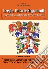 Streghe, falsari e negromanti: arguzie di vita quotidiana nella Benevento del 1500. Vol. 3: Personaggi e località del Principato libro