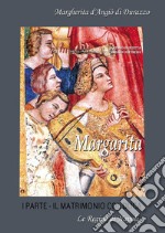 Margarita. Margherita d'Angiò di Durazzo. Vol. 1: Il matrimonio col Duca libro