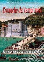 Cronache dei tempi miei. Vol. 3: Cose di re, d'amore e di coltella