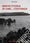 Breve storia di una... Costanza libro