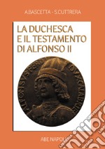 La duchesca e il testamento di Alfonso II libro