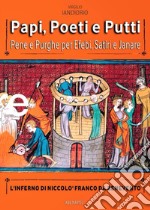 Papi, poeti e putti. Pene e purghe per efebi, satiri e janare. L'inferno di Niccolò Franco da Benevento libro