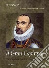 Gonzalo Fernández de Córdoba: il gran capitano, con atti notarili inediti sul prorex de Napoles libro
