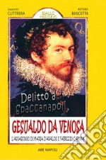 Delitto a Spaccanapoli di Carlo Gesualdo: l'assassinio di Maria d'Avalos e Fabrizio Carafa libro