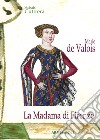Marie de Valois: la madama di Firenze una nobile di Francia nel Trecento toscano libro
