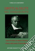 Diritto & delitti nel Cinquecento: scene del crimine fra Puglia, Basilicata e Principati del Regno di Napoli tradotti per la prima volta dal latino di Roberto Maranta nella terza parte a Palazzo San Gervasio, Pietragalla e Venosa