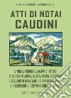 Atti di notai caudini. Il vino al piombo e la mappa di Rotondi, Liguorini di Airola, S.Agata sfila Durazzano, Acquedotto e Garzano, pioppi a Pannarano, insurrezione di Cervinara contro i torinesi libro