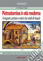 Pietrastornina in età moderna (prima parte): Emigranti, portieri e nutrici dei nobili di Napoli. Il paese del direttore de L'Unità di New York e dei Massa di Faenza riggiolari di Santa Chiara libro