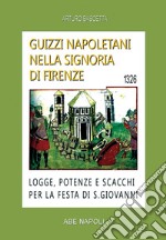 Guizzi napoletani nella signoria di Firenze. Logge, potenze e scacchi per la festa di San Giovanni del 1326 libro