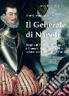 Il generale di Napoli: Don Giovanni d'Austria, il figlio di Carlo V Imperatore a Granada, Lepanto e Bruxelles nel manoscritto inedito di Corona libro