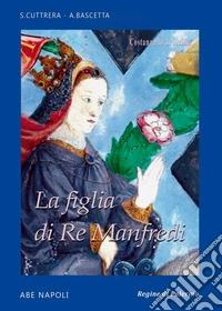 Figlia di re Manfredi. Costanza II di Sicilia libro