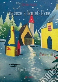 Vacanze a Montefalcone: quattro napoletani nel Sannio (testo cinematografico) libro