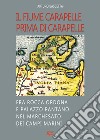 Il fiume Carapelle prima di Carapelle: fra Rocca Ordona e Palazzo Pantano nel Marchesato dei Campi Marini libro